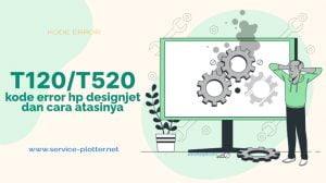 kode error hp designjet t120/t520